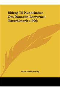 Bidrag Til Kundskaben Om Donaciin-Larvernes Naturhistorie (1906)