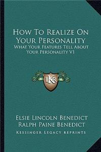 How to Realize on Your Personality