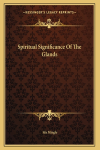 Spiritual Significance Of The Glands