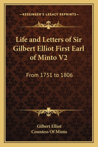 Life and Letters of Sir Gilbert Elliot First Earl of Minto V2