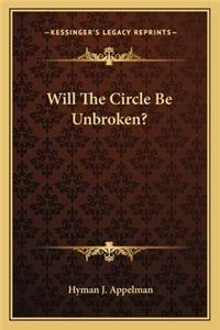 Will the Circle Be Unbroken?