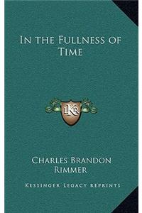 In the Fullness of Time