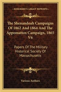 The Shenandoah Campaigns Of 1862 And 1864 And The Appomattox Campaign, 1865 V6