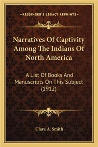 Narratives of Captivity Among the Indians of North America: A List of Books and Manuscripts on This Subject (1912)