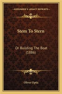 Stem to Stern: Or Building The Boat (1886)