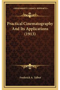 Practical Cinematography and Its Applications (1913)