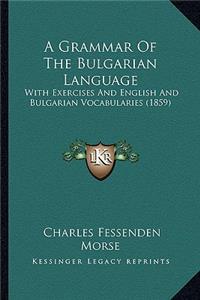 A Grammar of the Bulgarian Language