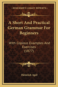 A Short and Practical German Grammar for Beginners
