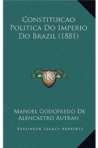 Constituicao Politica Do Imperio Do Brazil (1881)