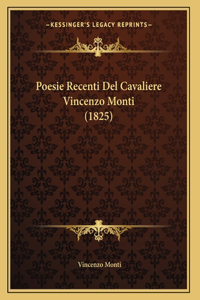 Poesie Recenti Del Cavaliere Vincenzo Monti (1825)