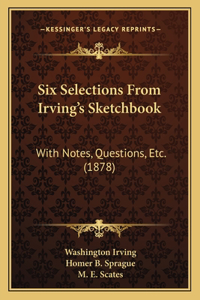 Six Selections From Irving's Sketchbook
