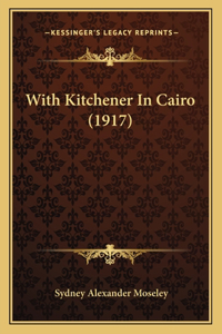 With Kitchener In Cairo (1917)