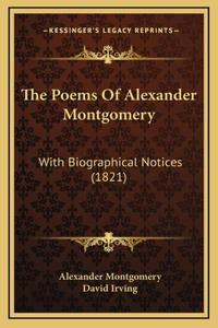 The Poems Of Alexander Montgomery