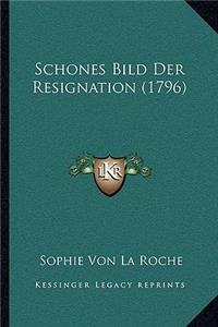 Schones Bild Der Resignation (1796)