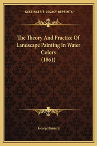 Theory And Practice Of Landscape Painting In Water Colors (1861)