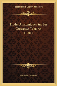 Etudes Anatomiques Sur Les Grossesses Tubaires (1901)