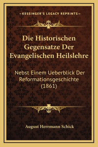 Die Historischen Gegensatze Der Evangelischen Heilslehre