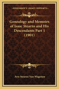 Genealogy and Memoirs of Isaac Stearns and His Descendants Part 1 (1901)