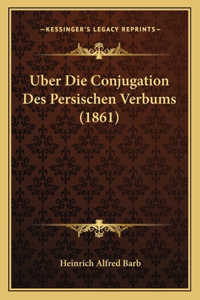 Uber Die Conjugation Des Persischen Verbums (1861)