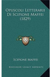 Opuscoli Letterarii Di Scipione Maffei (1829)