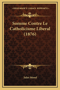 Somme Contre Le Catholicisme Liberal (1876)