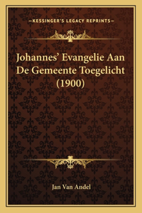 Johannes' Evangelie Aan De Gemeente Toegelicht (1900)