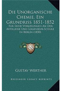Die Unorganische Chemie, Ein Grundriss 1851-1852