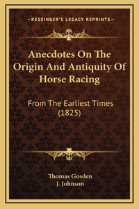 Anecdotes On The Origin And Antiquity Of Horse Racing