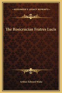 The Rosicrucian Fratres Lucis
