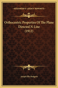 Orthocentric Properties Of The Plane Directed N-Line (1912)