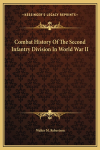 Combat History Of The Second Infantry Division In World War II