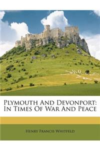 Plymouth and Devonport: In Times of War and Peace