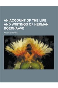 An Account of the Life and Writings of Herman Boerhaave