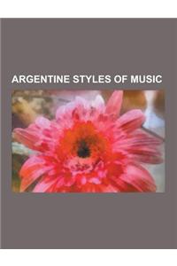Argentine Styles of Music: Tango, Argentine Rock, Argentine Tango, Figures of Argentine Tango, Tango Music, Xavier Moyano, Argentine Punk, Lunfar
