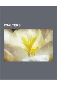 Psalters: Ainsworth Psalter, Bay Psalm Book, Becker Psalter, David's Psalter, Genevan Psalter, Ingeborg Psalter, Isabella Psalte