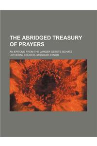 The Abridged Treasury of Prayers; An Epitome from the Larger Gebets-Schatz