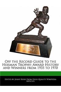 Off the Record Guide to the Heisman Trophy