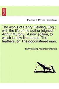 Works of Henry Fielding, Esq.; With the Life of the Author [Signed