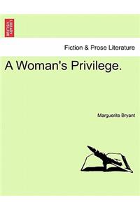 Woman's Privilege.