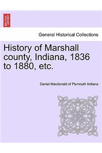 History of Marshall County, Indiana, 1836 to 1880, Etc.