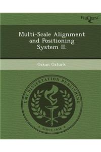 Multi-Scale Alignment and Positioning System II