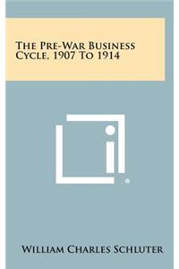 Pre-War Business Cycle, 1907 To 1914