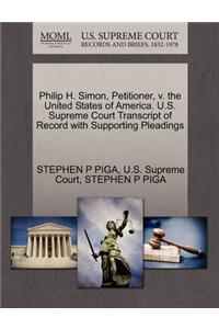 Philip H. Simon, Petitioner, V. the United States of America. U.S. Supreme Court Transcript of Record with Supporting Pleadings