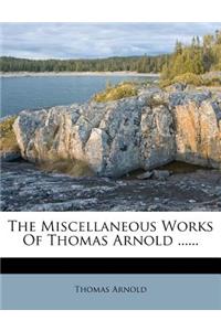 The Miscellaneous Works Of Thomas Arnold ......