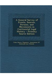 General Survey of Events, Sources, Persons, and Movements in Continental Legal History