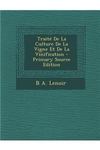 Traite de La Culture de La Vigne Et de La Vinification