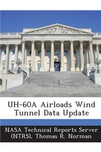 Uh-60a Airloads Wind Tunnel Data Update
