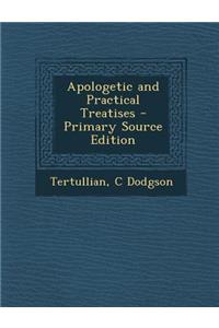 Apologetic and Practical Treatises