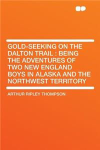 Gold-Seeking on the Dalton Trail