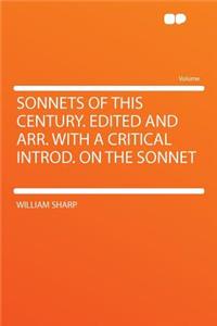 Sonnets of This Century. Edited and Arr. with a Critical Introd. on the Sonnet